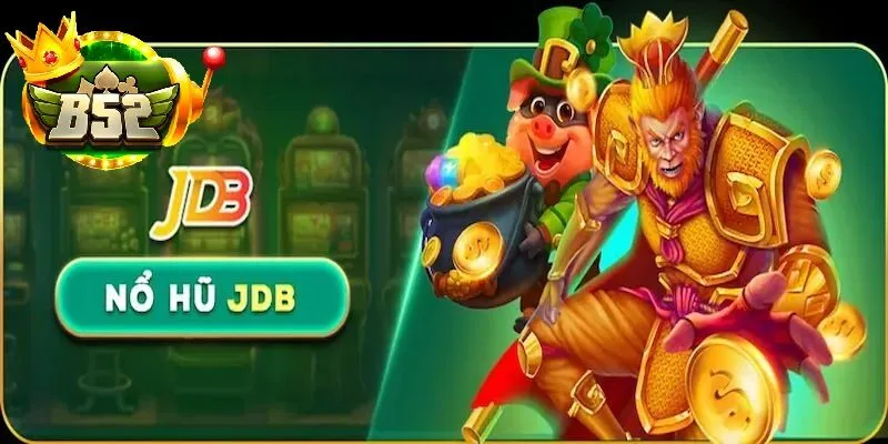 Khuyến Mãi Hấp Dẫn Khi Chơi Nổ Hũ JDB tại B52 Club